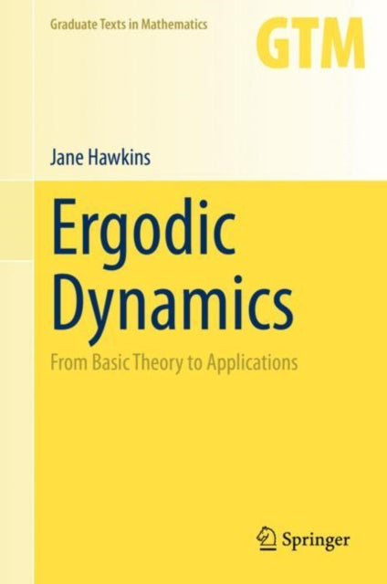 Ergodic Dynamics: From Basic Theory to Applications