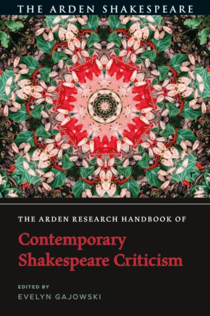 Arden Research Handbook of Contemporary Shakespeare Criticism