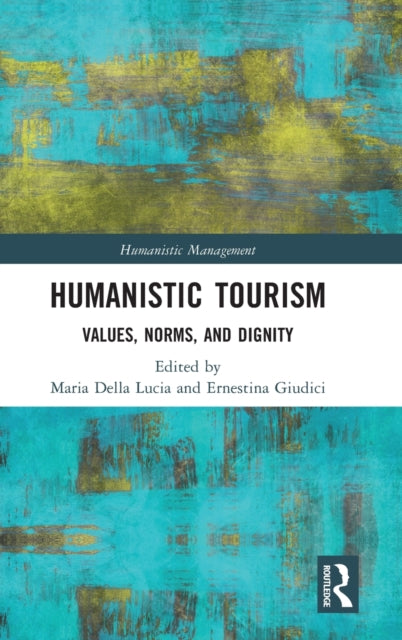 Humanistic Tourism: Values, Norms and Dignity