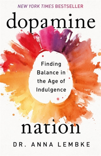 Dopamine Nation: Finding Balance in the Age of Indulgence