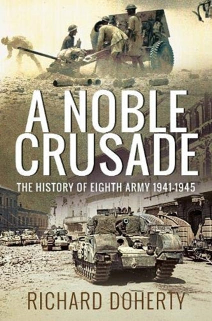 Noble Crusade: The History of the Eighth Army, 1941-1945