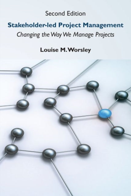 Stakeholder-led Project Management: Changing the Way We Manage Projects