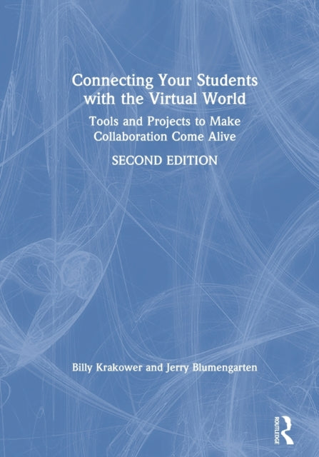 Connecting Your Students with the Virtual World: Tools and Projects to Make Collaboration Come Alive
