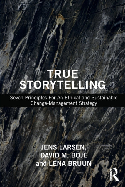 True Storytelling: Seven Principles For An Ethical and Sustainable Change-Management Strategy