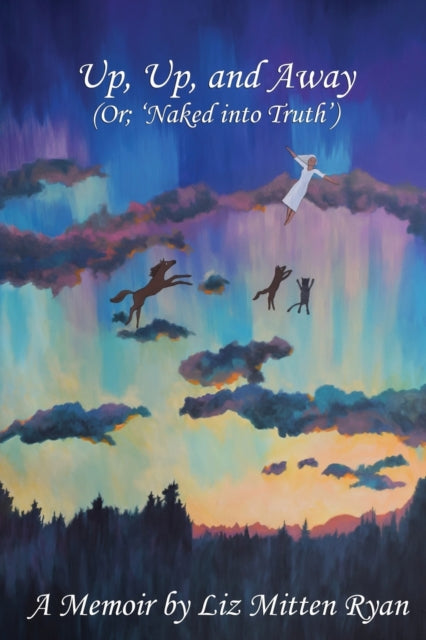 Up, Up, And Away: (Or; 'Naked into Truth')