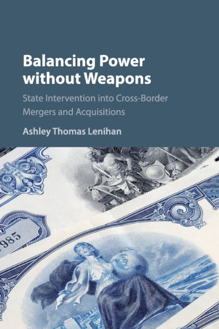 Balancing Power without Weapons: State Intervention into Cross-Border Mergers and Acquisitions