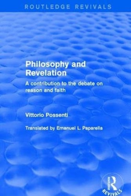 Philosophy and Revelation: A Contribution to the Debate on Reason and Faith: A Contribution to the Debate on Reason and Faith