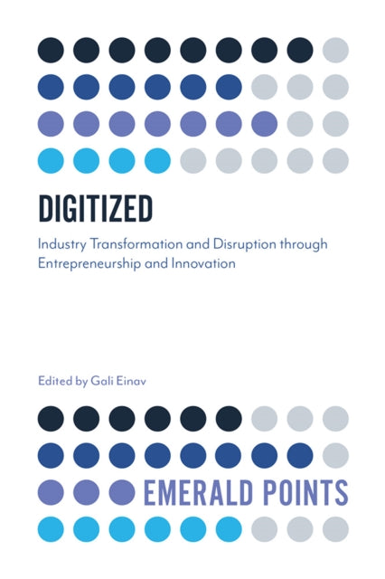 Digitized: Industry Transformation and Disruption through Entrepreneurship and Innovation