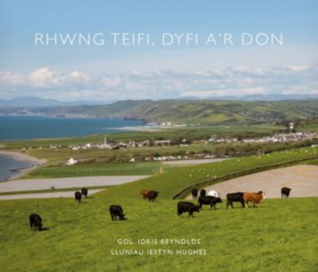 Rhwng Teifi, Dyfi a'r Don