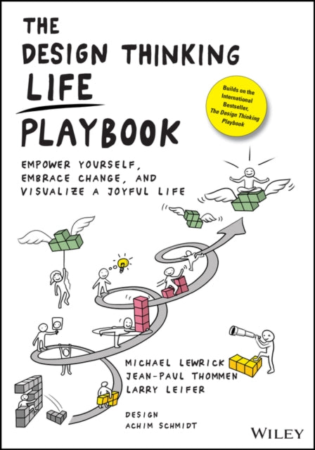 Design Thinking Life Playbook: Empower Yourself, Embrace Change, and Visualize a Joyful Life