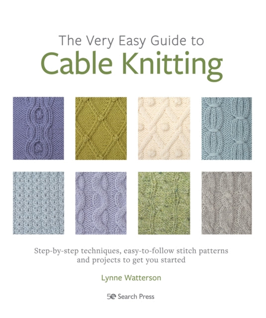 Very Easy Guide to Cable Knitting: Step-By-Step Techniques, Easy-to-Follow Stitch Patterns and Projects to Get You Started