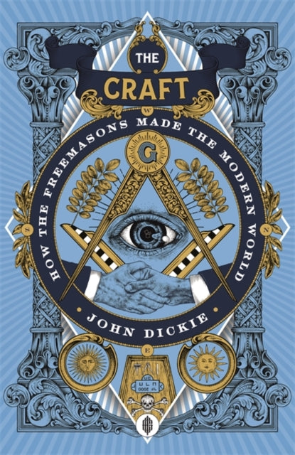 Craft: How the Freemasons Made the Modern World