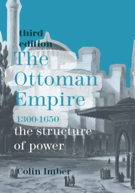 Ottoman Empire, 1300-1650: The Structure of Power