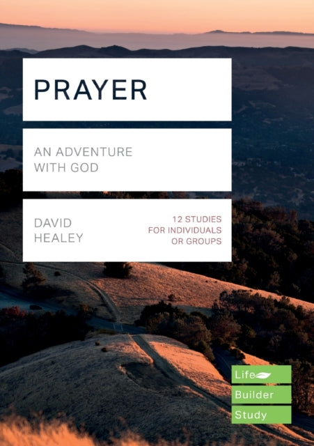 Prayer (Lifebuilder Study Guides): An Adventure with God