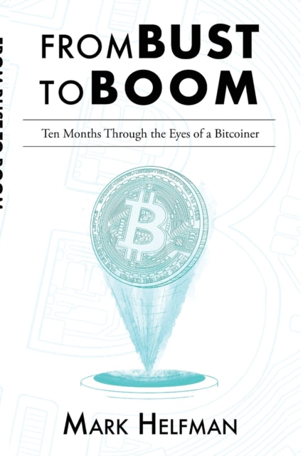 From Bust to Boom: Ten Months Through the Eyes of a Bitcoiner