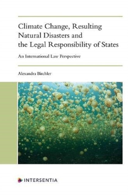 Climate Change, Resulting Natural Disasters and the Legal Responsibility of States: An International Law Perspective