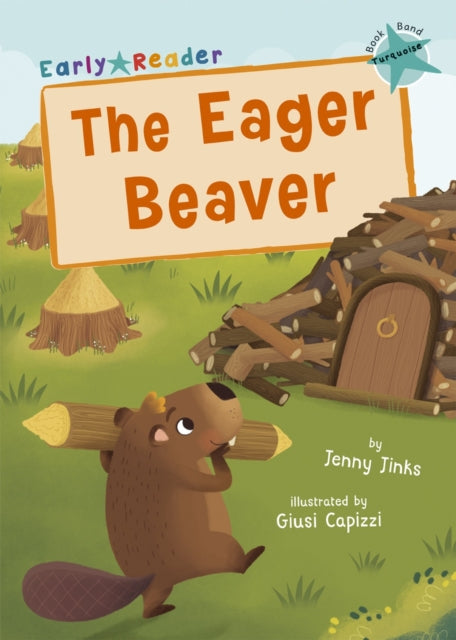 Eager Beaver: (Turquoise Early Reader)