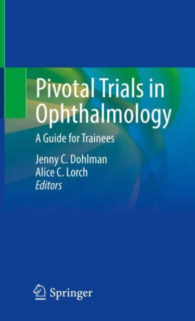 Pivotal Trials in Ophthalmology: A Guide for Trainees