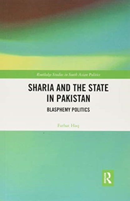 Sharia and the State in Pakistan: Blasphemy Politics