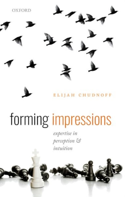 Forming Impressions: Expertise in Perception and Intuition