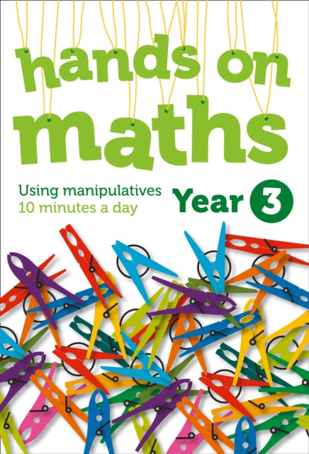 Year 3 Hands-on maths: 10 Minutes of Concrete Manipulatives a Day for Maths Mastery