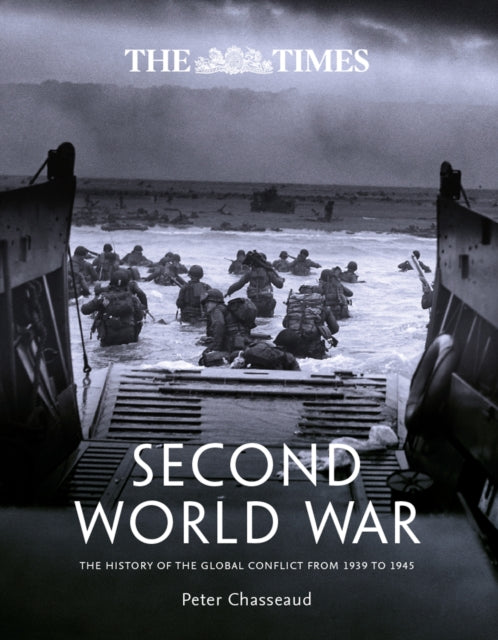 Times Second World War: The History of the Global Conflict from 1939 to 1945