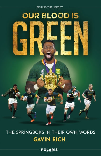 Our Blood is Green: The Springboks in their Own Words