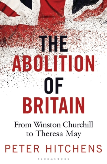 Abolition of Britain: From Winston Churchill to Theresa May