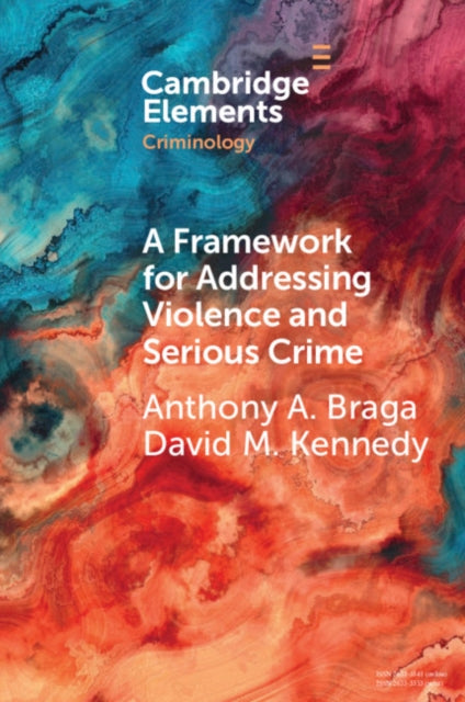 Framework for Addressing Violence and Serious Crime: Focused Deterrence, Legitimacy, and Prevention