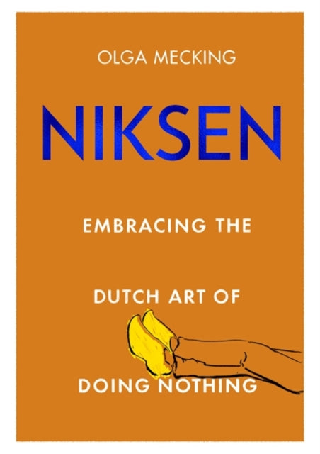 Niksen: Embracing the Dutch Art of Doing Nothing