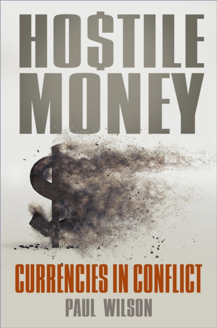 Hostile Money: Currencies in Conflict