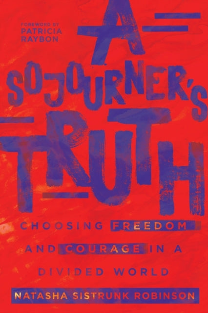 Sojourner's Truth: Choosing Freedom and Courage in a Divided World