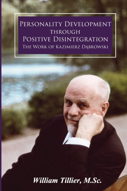 Personality Development Through Positive Disintegration: The Work of Kazimierz D&#261;browski