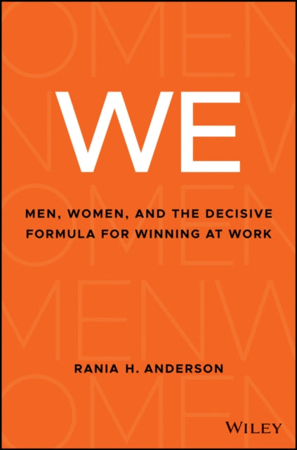 We: Men, Women, and the Decisive Formula for Winning at Work