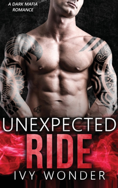 Unexpected Ride: A Dark Mafia Romance