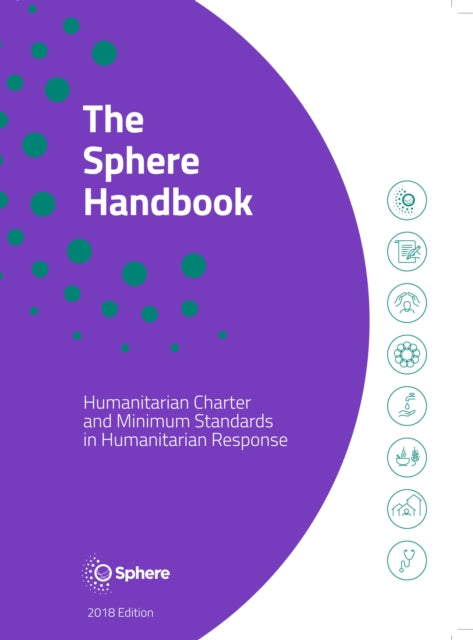 Sphere Handbook: Humanitarian Charter and Minimum Standards in Humanitarian Response