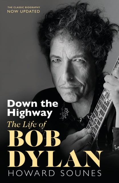 Down The Highway: The Life Of Bob Dylan