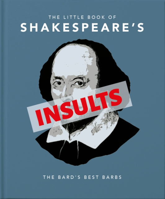 Little Book of Shakespeare's Insults: Biting Barbs and Poisonous Put-Downs