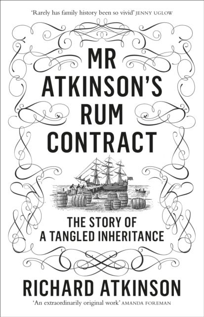 Mr Atkinson's Rum Contract: The Story of a Tangled Inheritance