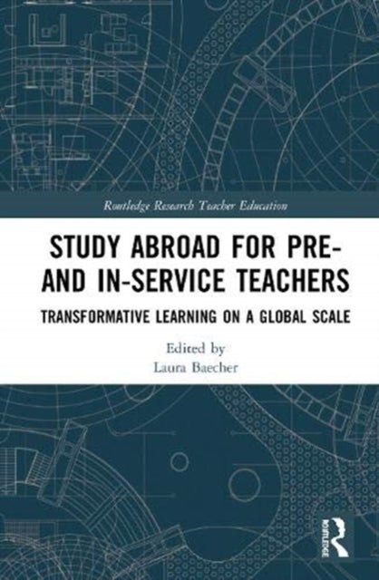 Study Abroad for Pre- and In-Service Teachers: Transformative Learning on a Global Scale