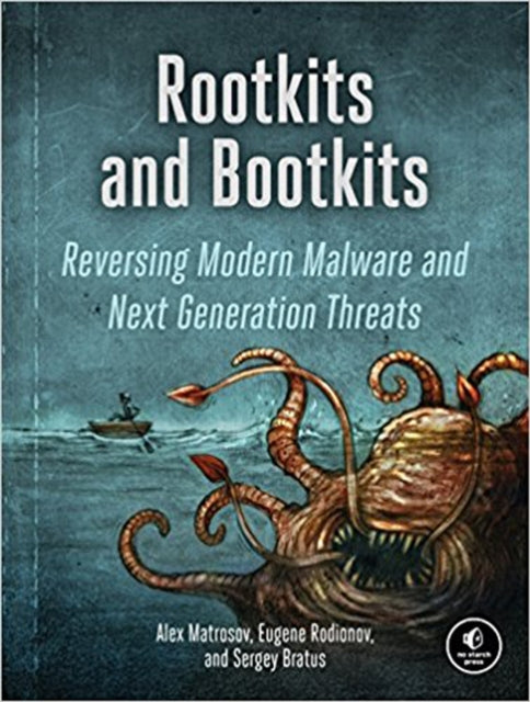 Rootkits And Bootkits: Reversing Modern Malware and Next Generation Threats