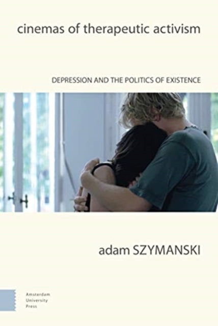 Cinemas of Therapeutic Activism: Depression and the Politics of Existence