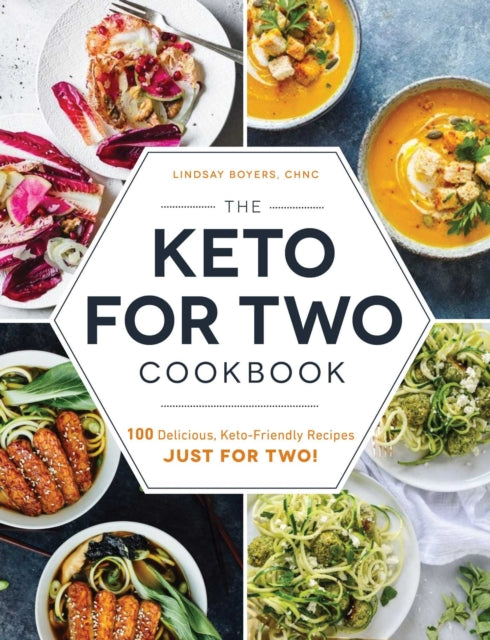 Keto for Two Cookbook: 100 Delicious, Keto-Friendly Recipes Just for Two!