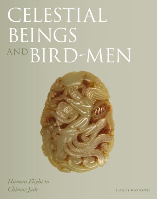 Celestial Beings and Bird-Men: Human Flight in Chinese Jade