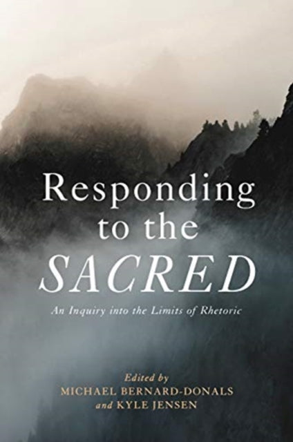 Responding to the Sacred: An Inquiry into the Limits of Rhetoric