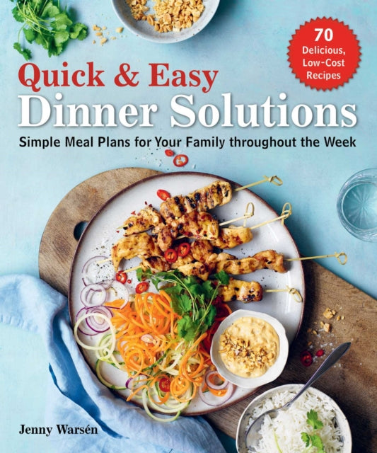 Quick & Easy Dinner Solutions: Simple Meal Plans for Your Family throughout the Week