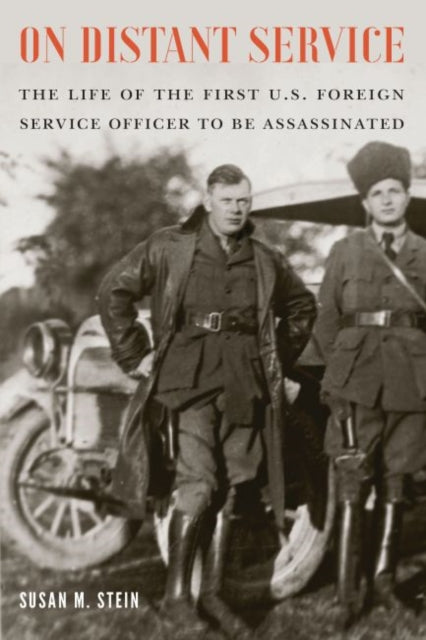 On Distant Service: The Life of the First U.S. Foreign Service Officer to be Assassinated
