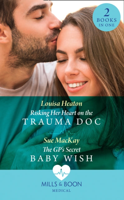 Risking Her Heart On The Trauma Doc / The Gp's Secret Baby Wish: Risking Her Heart on the Trauma DOC / the Gp's Secret Baby Wish