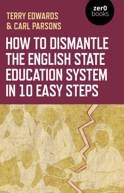 How to Dismantle the English State Education Sys - The Academy Experiment