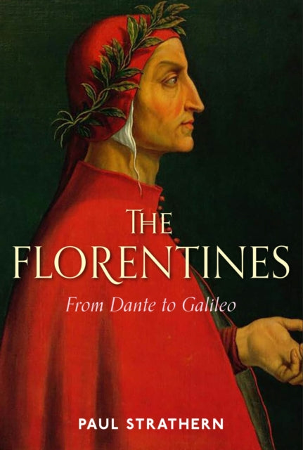 Florentines: From Dante to Galileo